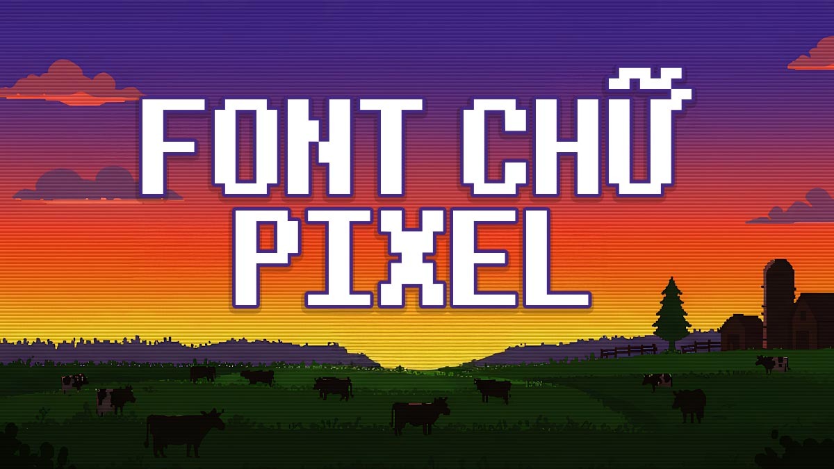 [Tải Xuống] Top 10+ Font Chữ Pixel Việt Hóa Đẹp Nhất 2025
